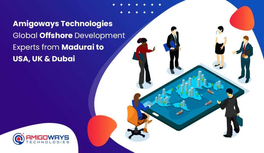 Best Offshore Development Experts from Madurai to USA, UK & Dubai
